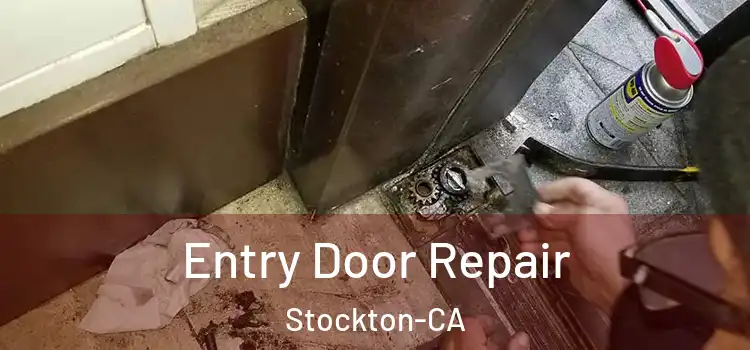 Entry Door Repair Stockton-CA