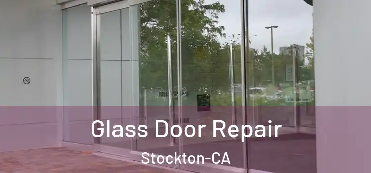  Glass Door Repair Stockton-CA
